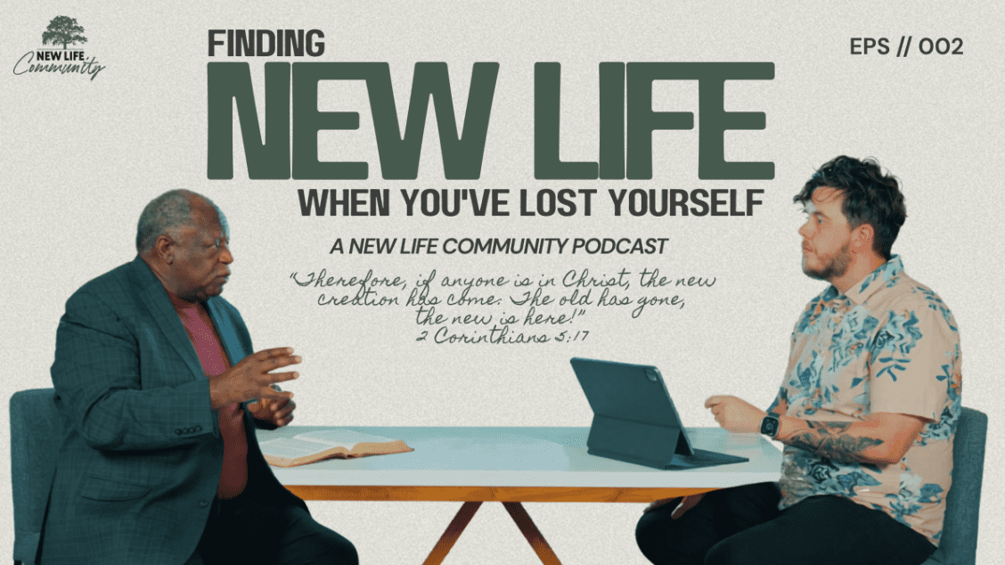 Finding New Life When You've Lost Yourself | Episode 2 | A New Life Community Podcast